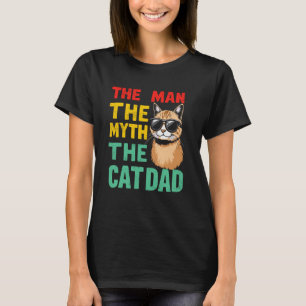 Man the Myth The Cat Dad Joke Cats Lover Daddy Fun T-Shirt