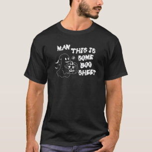 Man This Is Some Boo Sheet Funny Halloween Ghost C T-Shirt