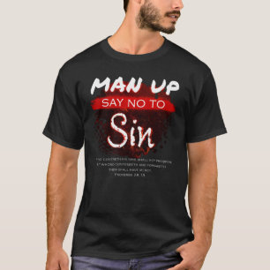Man Up – Say No to Sin Christian Faith Bible Verse T-Shirt