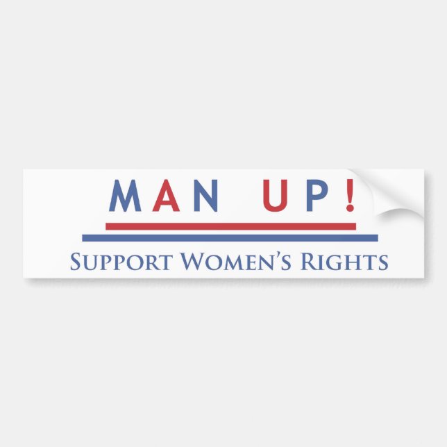 Man Up: Support Women's Rights Bumper Sticker (Front)