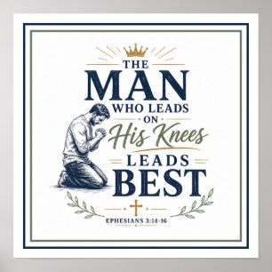 Man Who Leads On His Knees Spiritual Quote Poster