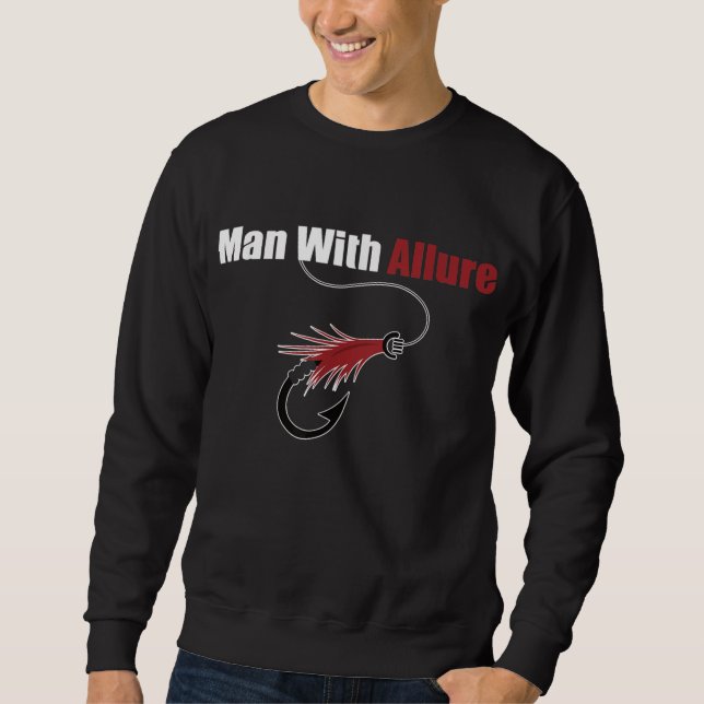 Man With Allure Fishing Lure Pun Fisherman T-Shirt Sweatshirt (Front)