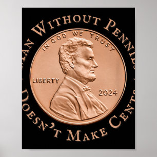 Man Without Pennies Does Not Make Any Cents Trump Poster
