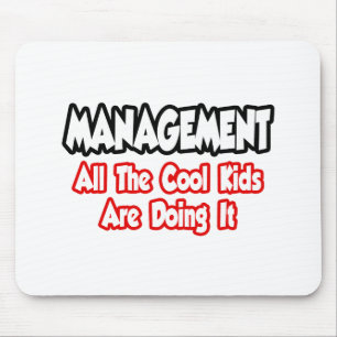 Management...All The Cool Kids Mouse Pad