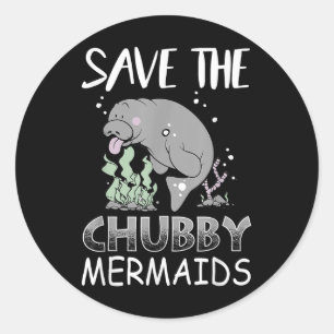 Manatee Earth Day T Shirt Save The Chubby Mermaids Classic Round Sticker