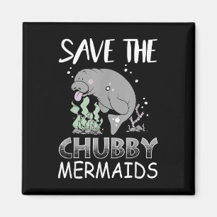 Manatee Earth Day T Shirt Save The Chubby Mermaids Magnet
