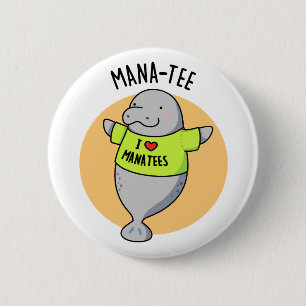 Manatee Funny Animal Pun 6 Cm Round Badge