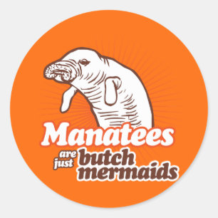 MANATEES ARE JUST BUTCH MERMAIDS CLASSIC ROUND STICKER