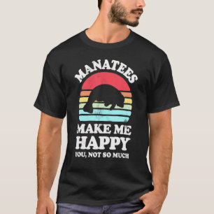 Manatees Make Me Happy Funny Manatee Sea Cow Retro T-Shirt