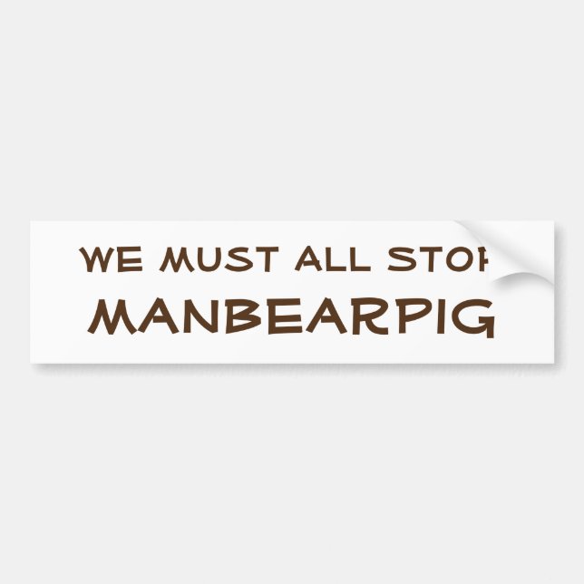 ManBearPig Bumper Sticker (Front)
