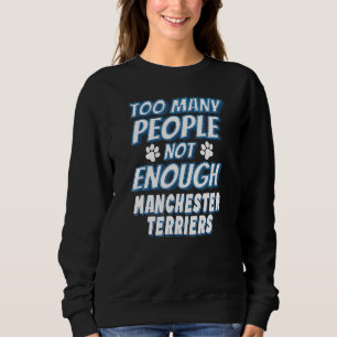 Manchester Terrier Breed Dog Antisocial Sweatshirt