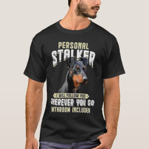 Manchester Terrier Personal Stalker I Will Follow T-Shirt