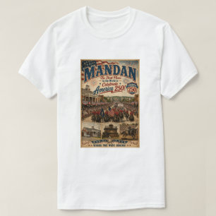 Mandan The Best Place to Celebrate America 250 T-Shirt