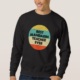 Mandarin Teacher Best Mandarin Teacher Ever Sweatshirt
