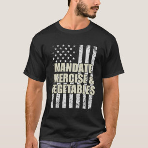 Mandate Exercise And Vegetables T-Shirt