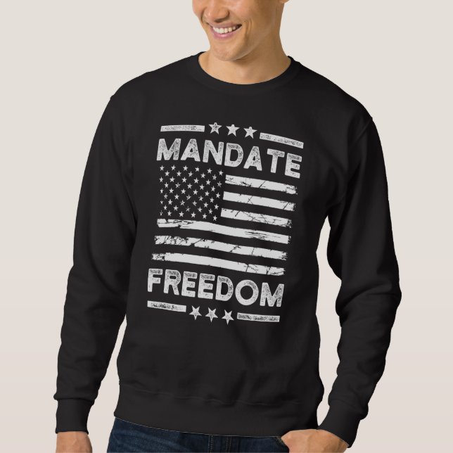 Mandate Freedom  American Flag Support Medical Fre Sweatshirt (Front)