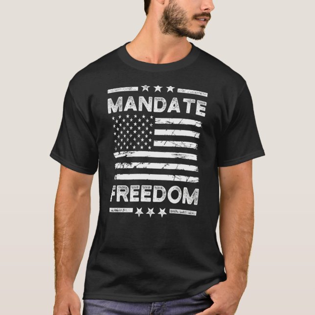 Mandate Freedom  American Flag Support Medical Fre T-Shirt (Front)