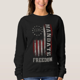 Mandate Freedom Medical Freedom Will Not Comply No Sweatshirt