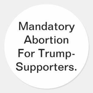 Mandatory Abortion For Dumps Hankamer Artjunkhaus  Classic Round Sticker