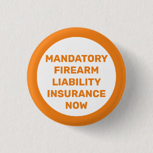 Mandatory Firearm Liability Insurance Now 3 Cm Round Badge