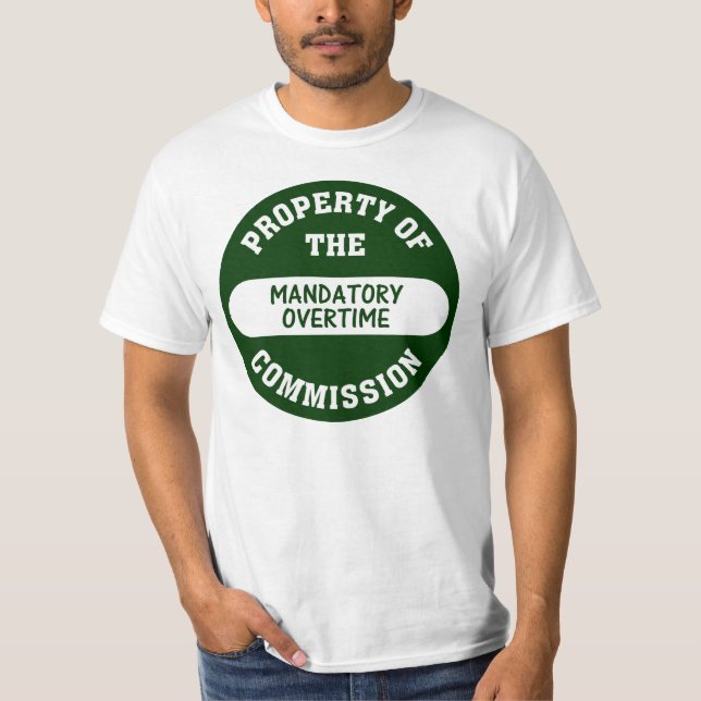 Mandatory overtime is another benefit we provide T-Shirt (Front)