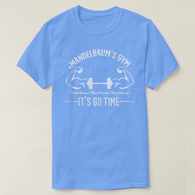 Mandelbaum Gym  It's Go Time  T-Shirt (Design Front)