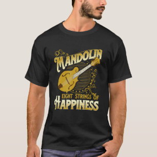 Mandolin Eight Strings Of Happiness - Mandolin Fol T-Shirt