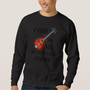 Mandolin Funny Saying Musician Squad Sweatshirt