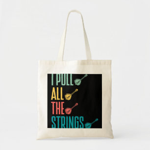 Mandolin Lover Mandolinist I Pull All The Strings Tote Bag