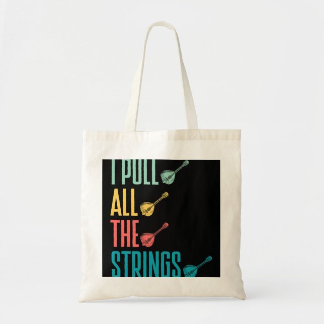 Mandolin Lover Mandolinist I Pull All The Strings Tote Bag (Front)