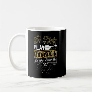 Mandolin Lover Play Mandolin On Days Ending In Y M Coffee Mug