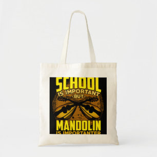Mandolin Lover School Is Important But Mandolin Is Tote Bag
