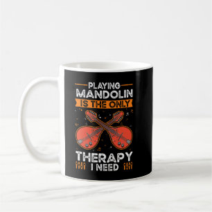 Mandolin Lover Therapy Mandolinist Mandolin Coffee Mug