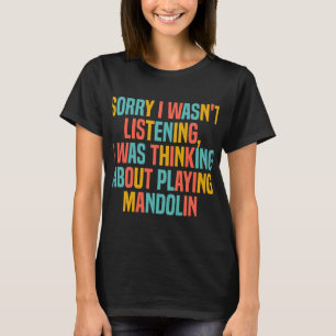 Mandolin Lover Thinking About Playing Mandolin Fun T-Shirt