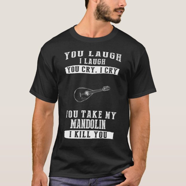 Mandolin Magic: Laugh, Cry, and Guard Your Strings T-Shirt (Front)
