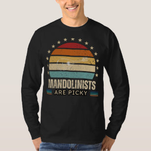 Mandolinists Are Picky Funny Tee - Ideal for Music