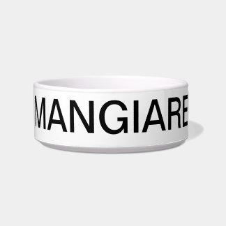 "MANGIARE" = EAT IN "ITALIAN PET BOWL
