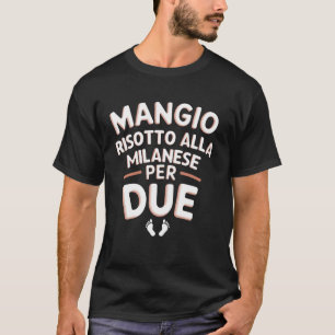 Mangio Risotto alla Milanese Per Due Divertenti Gr T-Shirt