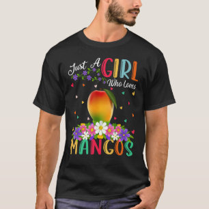Mango Fruit Lover Just A Girl Who Loves Mangos T-Shirt