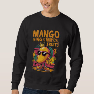 Mango King Funny Tropical Fruit Street Art Mango's Sweatshirt