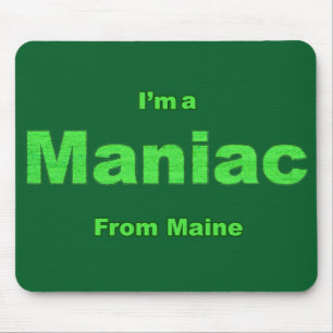 Maniac from Maine Mouse Pad