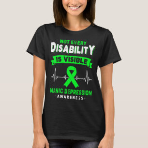 Manic Depression Awareness Not Every Disability Is T-Shirt