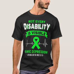 Manic Depression Awareness Not Every Disability Is T-Shirt