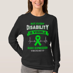 Manic Depression Awareness Not Every Disability Is T-Shirt