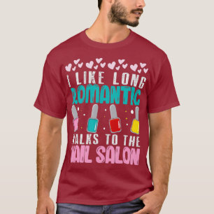 Manicure I like long romantic walks to the nail T-Shirt