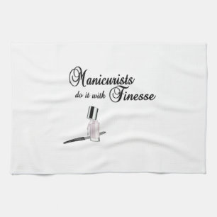 Manicurists Do It With Finesse Tea Towel