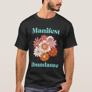 Manifest Abundance Groovy Retro Trippy Flowers 70  T-Shirt