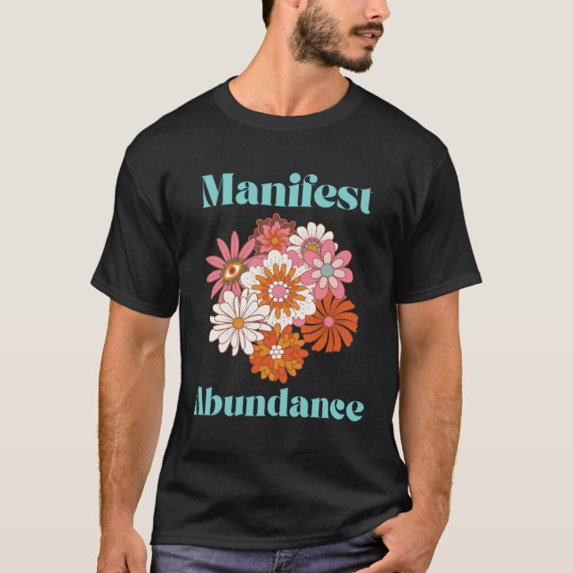 Manifest Abundance Groovy Retro Trippy Flowers 70  T-Shirt (Front)