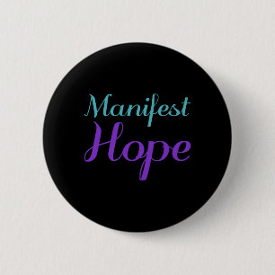 Manifest Hope Suicide Prevention Awareness Premium 6 Cm Round Badge