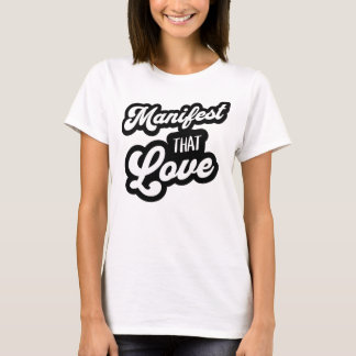 Manifest That Love Tee | Script Typography T-Shirt
